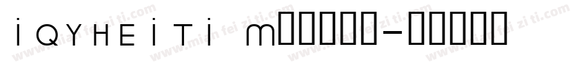 IQYHEITI Medium字体转换